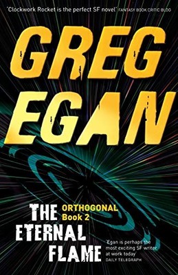 The Eternal Flame: Orthogonal Book Two,Greg Egan