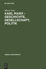 Karl Marx - Geschichte, Gesellschaft, Politik...