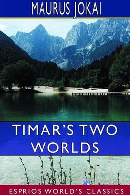 Timar's Two Worlds (Esprios Classics) by Maurus Jokai (English) Paperback Book