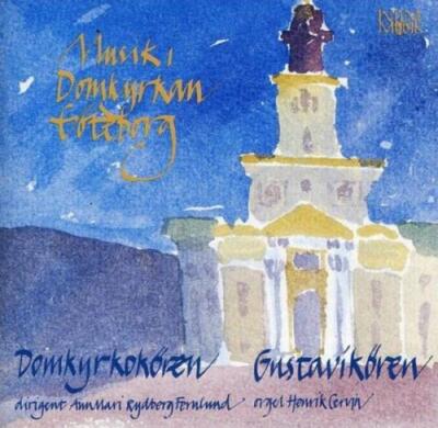 DOMKYRKOKOREN/GUSTAVIKOREN/CERVIN/FERNLUND: MUSIK I DOMKYRKAN GOTEBORG - CD