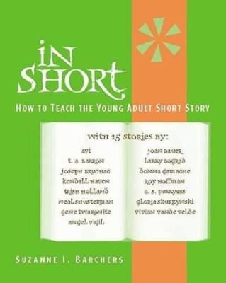 In Short: How to Teach the Young Adult Short Story - Paperback - VERY GOOD
