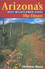 Arizona's Best Widflower Hikes: The Desert by Maxa, Christine