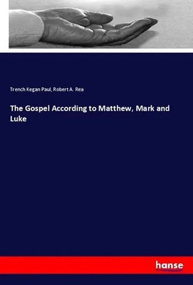 Trench Kegan Paul (u. a.) | The Gospel According to Matthew, Mark and Luke