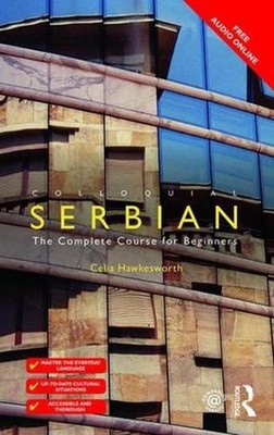 Colloquial Serbian: The Complete Course for Beginners by Celia Hawkesworth (Engl
