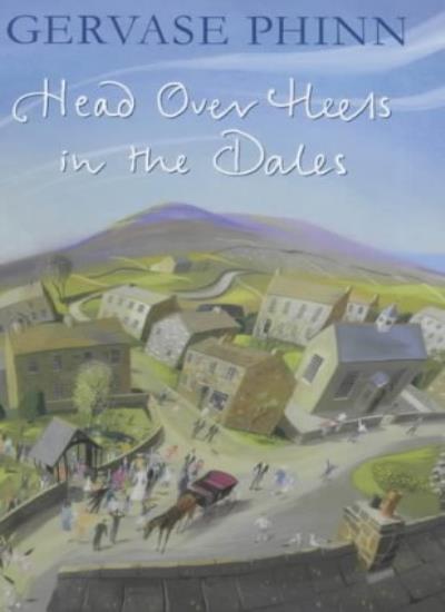 Head Over Heels in the Dales-Gervase Phinn