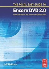 The Focal Easy Guide to Adobe ® Encore (TM) DVD 2.0 By Jeff Bellune