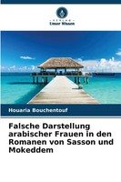 Falsche Darstellung Arabischer Frauen In Den Romanen Von Sasson Und Mokeddem