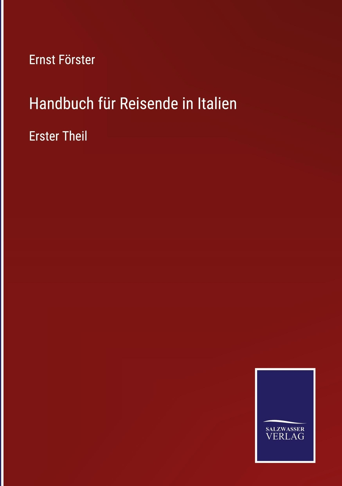 Thumbnail - Ernst Förster / Handbuch Für Reisende In Italien9783752546675