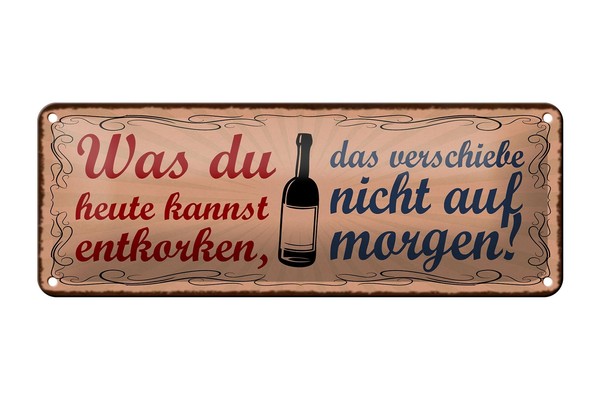 Blechschild Spruch 27X10 Cm Was Du Entkorken Kannst Wein Deko Schild Tin Sign-image