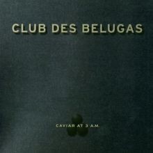 Caviar at 3 a. M. von Club des Belugas | CD | Zustand gut