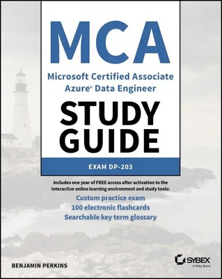 MCA Microsoft Certified Associate Azure Data Engineer Study Guide | Exam DP-203