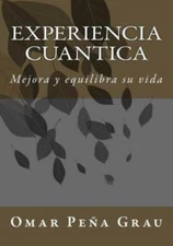 Experiencia Cuantica: Mejora Y Equilibra Su Vida