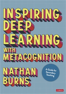 Inspiring Deep Learning with Metacognition: A Guide for Secondary Teaching (Hard