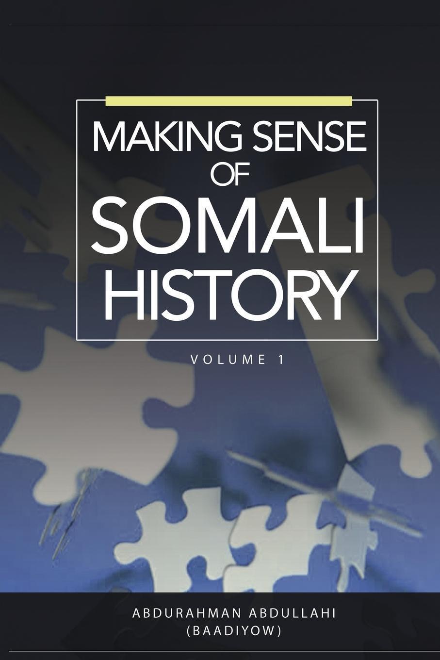 Thumbnail - Making Sense Of Somali History | Abdurahman Abdullahi | Volume 1 |