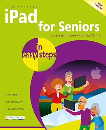 iPad for Seniors in easy steps, 10th edition - covers all iPads