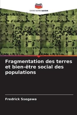 Fragmentation des terres et bien-tre social des populations by Fredrick Ssegawa