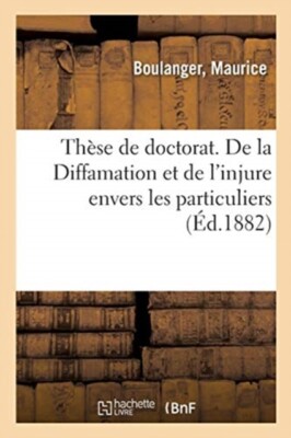 BOULANGER-M - Thse de doctorat. De la Diffamation et de l'injure enve - X555z