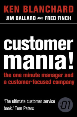 Customer Mania!: It's Never Too Late to Build a Custome - Paperback NEW Blanchar