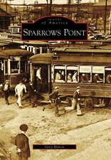 NEW Arcadia Publishing Sparrows Point, MD 9780738544298 Images of America Trade