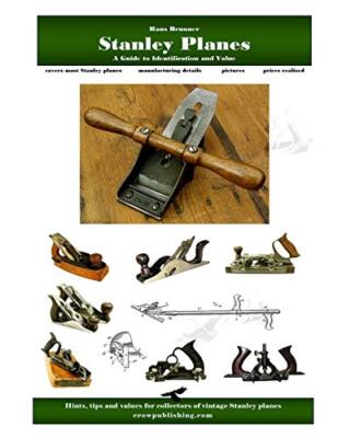Stanley Planes: A Guide to Identification and Value by Hans Brunner