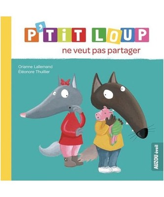 P'tit loup ne veut pas partager NED, Lallemand, Orianne