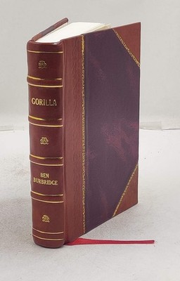 Gorilla, tracking and capturing the ape-man of Africa, by Ben Bu [Leather Bound]
