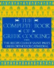 The Complete Book of Greek Cooking: The Recipe Club of St. Paul's Orthodo - GOOD