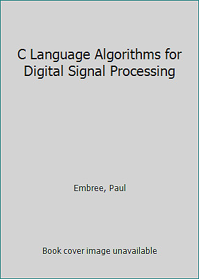 C Language Algorithms for Digital Signal Processing by Embree, Paul