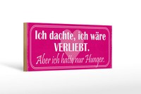 Holzschild Spruch 27X10 Cm Dachte Ich Verliebt Nur Hunger Schild Wooden Sign