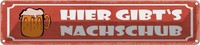 Blechschild 10X46 Cm Bier Hier Gibt`S Nachschub Essen Trinken Deko Geschenk Meta