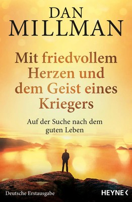 Mit friedvollem Herzen und dem Geist eines Kriegers | Dan Millman | Taschenbuch
