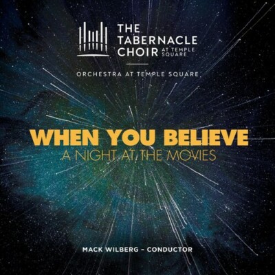 THE TABERNACLE CHOIR AT TEMPLE SQUARE When You Believe A Night At The Movies CD
