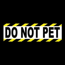 "DO NOT PET" window decal SERVICE ANIMAL STICKER sign NEW funny bumper dog cat