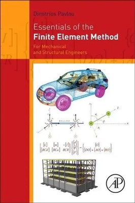 Essentials of the Finite Element Method For Mechanical and Structural Engineers