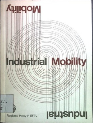 Regional policy in EFTA industrial mobility: an examination. EFTA: