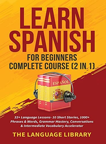 Learn Spanish For Beginners Complete Course (2 in 1) (Copertina rigida ...