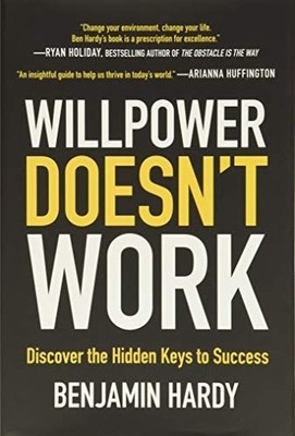 Willpower Doesn't Work: Discover the Hidden Keys to Success, Hardy, Benjamin, Go