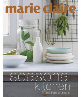 Marie Claire Seasonal Kitchen: Inspired Recipes a by Michele Cranston 1921259035