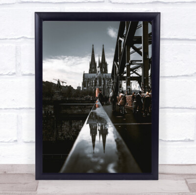 Der Kölner Dom Deutschland Reflexion Stadtbild Handlauf Kirche Kunstdruck