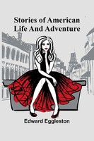 Edward Eggleston | Stories Of American Life And Adventure | Taschenbuch (2024)