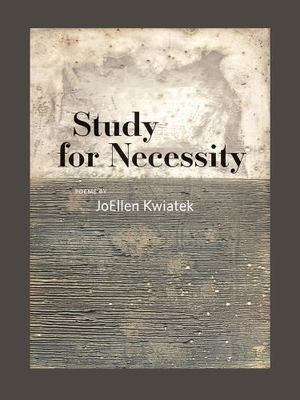 Study for Necessity (Iowa Poetry Prize), Kwiatek, JoEllen, Very Good Book