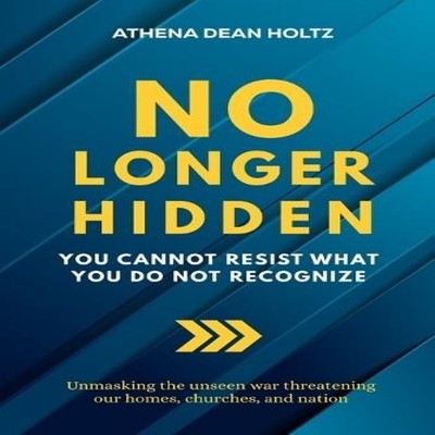 No Longer Hidden You Cannot Resist What You Do Not Recognize Athe