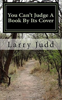 YOU CAN'T JUDGE A BOOK BY ITS COVER By Larry W. Judd *Excellent Condition*