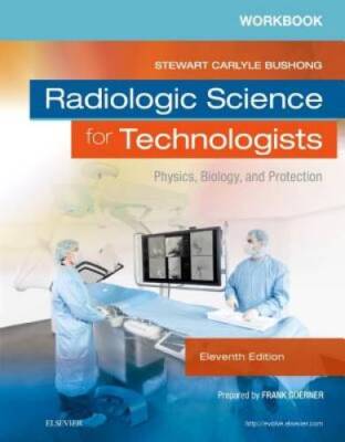 Workbook for Radiologic Science for Technologists: Physics, Biology - ACCEPTABLE