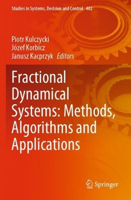 Fractional Dynamical Systems: Methods, Algorithms and Applications by Piotr Kulc
