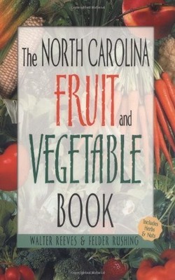 The North Carolina Fruit and Vegetable Book: Includes Herbs... - Reeves, Walter