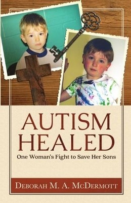 Deborah M a McDermott Autism Healed (Taschenbuch)