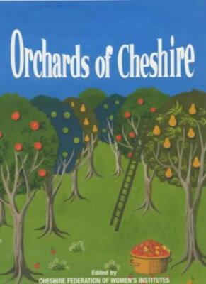 Orchards of Cheshire (Cheshire W I),Cheshire Federation of Women