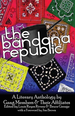 The Bandana Republic A Literary Anthology by Gang Members and Their Affiliates