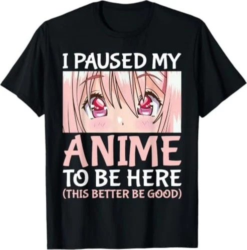 I Paused My Anime to Be Here Otaku Graphic Short Sleeve T-Shirt - product listing photo
